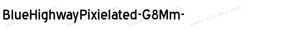 BlueHighwayPixielated-G8Mm字体转换