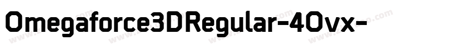 Omegaforce3DRegular-4Ovx字体转换 Omegaforce3DRegular-4Ovx字体转换
