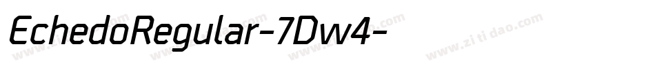 EchedoRegular-7Dw4字体转换