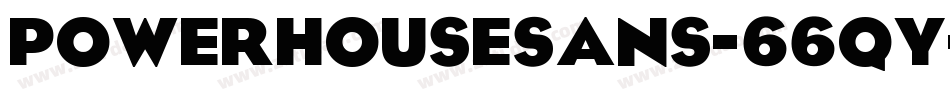 PowerhouseSans-66qY字体转换