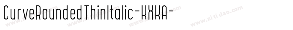 CurveRoundedThinItalic-KXKA字体转换