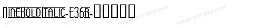NineBoldItalic-E36r字体转换