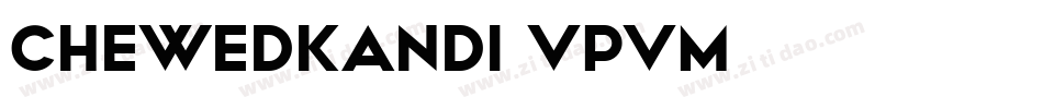 Chewedkandi-vPvM字体转换