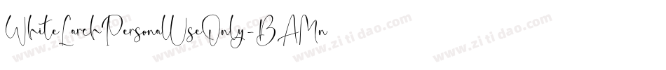 WhiteLarchPersonalUseOnly-BAMn字体转换