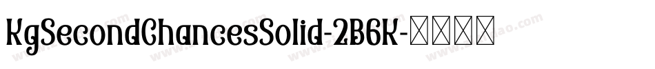 KgSecondChancesSolid-2B6K字体转换