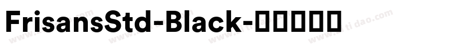 FrisansStd-Black字体转换