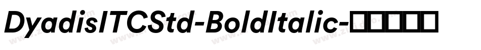 DyadisITCStd-BoldItalic字体转换
