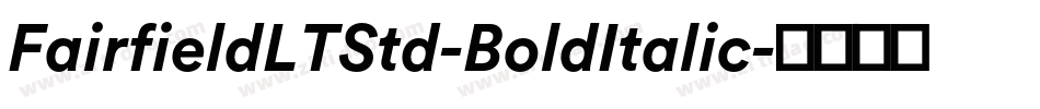 FairfieldLTStd-BoldItalic字体转换 FairfieldLTStd-BoldItalic字体转换