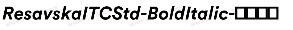 ResavskaITCStd-BoldItalic字体转换