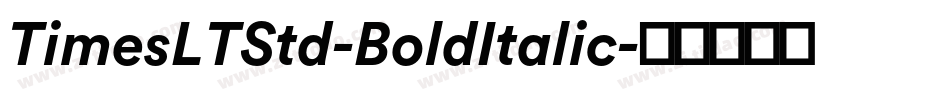 TimesLTStd-BoldItalic字体转换