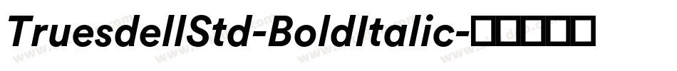 TruesdellStd-BoldItalic字体转换
