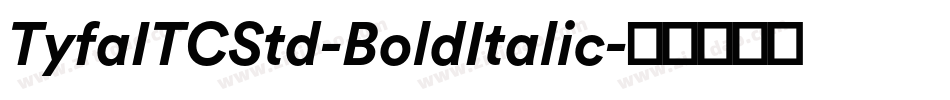 TyfaITCStd-BoldItalic字体转换