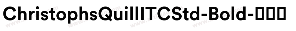 ChristophsQuillITCStd-Bold字体转换
