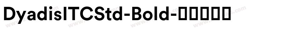 DyadisITCStd-Bold字体转换
