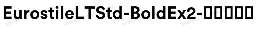 EurostileLTStd-BoldEx2字体转换