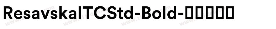 ResavskaITCStd-Bold字体转换