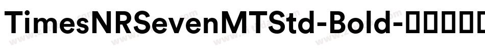 TimesNRSevenMTStd-Bold字体转换