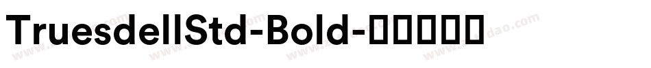 TruesdellStd-Bold字体转换