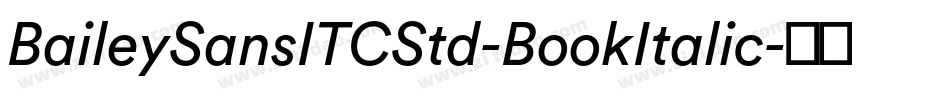 BaileySansITCStd-BookItalic字体转换