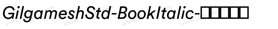 GilgameshStd-BookItalic字体转换