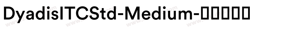 DyadisITCStd-Medium字体转换