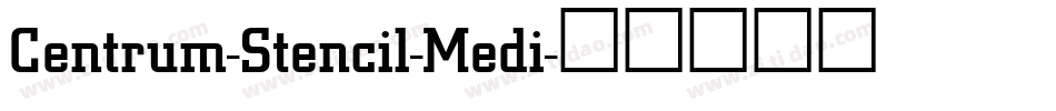 Centrum-Stencil-Medi字体转换