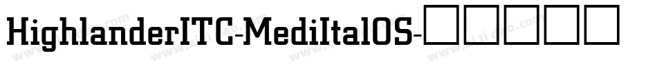 HighlanderITC-MediItalOS字体转换