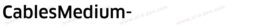 CablesMedium字体转换 CablesMedium字体转换