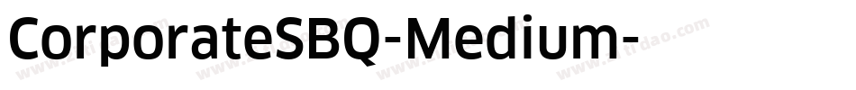 CorporateSBQ-Medium字体转换 CorporateSBQ-Medium字体转换
