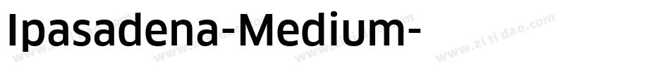 Ipasadena-Medium字体转换