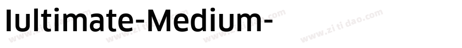 Iultimate-Medium字体转换