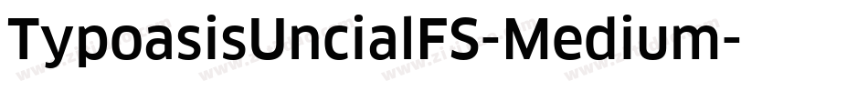 TypoasisUncialFS-Medium字体转换