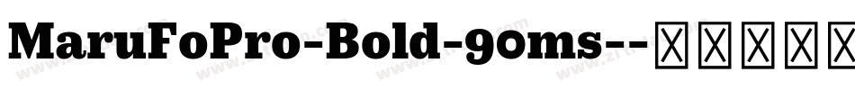 MaruFoPro-Bold-90ms-字体转换