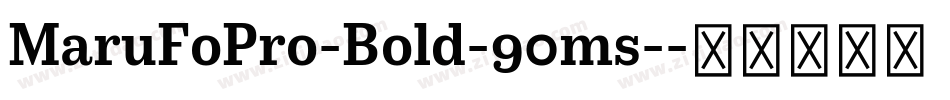 MaruFoPro-Bold-90ms-字体转换