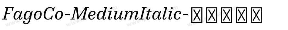 FagoCo-MediumItalic字体转换 FagoCo-MediumItalic字体转换