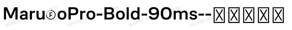 MaruFoPro-Bold-90ms-字体转换