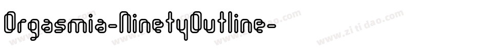 Orgasmia-NinetyOutline字体转换