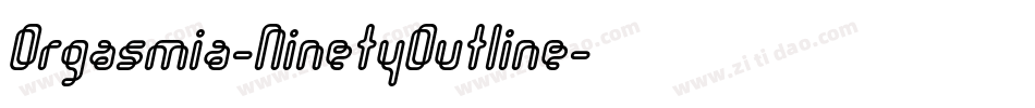 Orgasmia-NinetyOutline字体转换