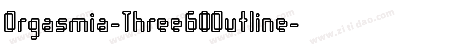 Orgasmia-Three60Outline字体转换
