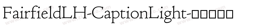 FairfieldLH-CaptionLight字体转换
