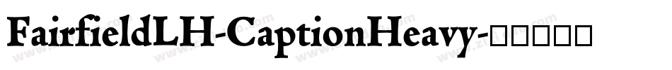 FairfieldLH-CaptionHeavy字体转换