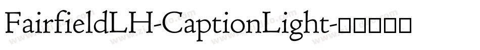FairfieldLH-CaptionLight字体转换