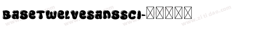 BaseTwelveSansSCI字体转换