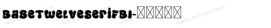 BaseTwelveSerifBI字体转换