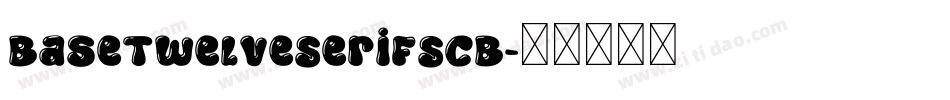 BaseTwelveSerifSCB字体转换