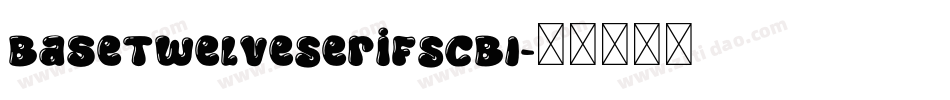 BaseTwelveSerifSCBI字体转换