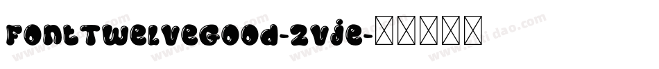 FontTwelveGood-2vje字体转换