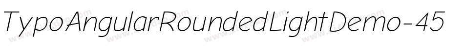TypoAngularRoundedLightDemo-452D字体转换 TypoAngularRoundedLightDemo-452D字体转换
