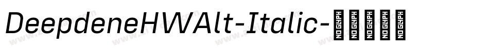 DeepdeneHWAlt-Italic字体转换