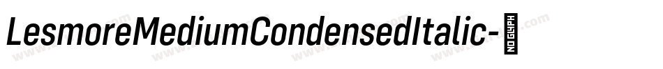 LesmoreMediumCondensedItalic字体转换